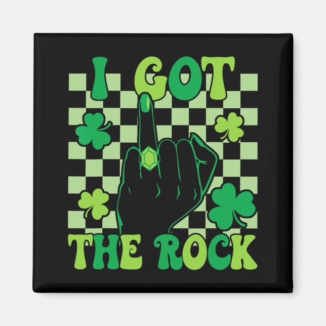 I Got The Rock Bachelorette Wedding St Patrick's D Magnet (Front)