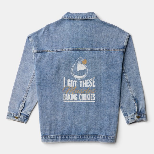 I Got These Muscles Baking Cookies Funny Baker  Denim Jacket (Back)