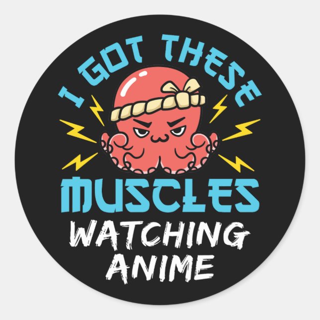 I Got These Muscles Watching Anime Weeb Weeaboo Classic Round Sticker (Front)