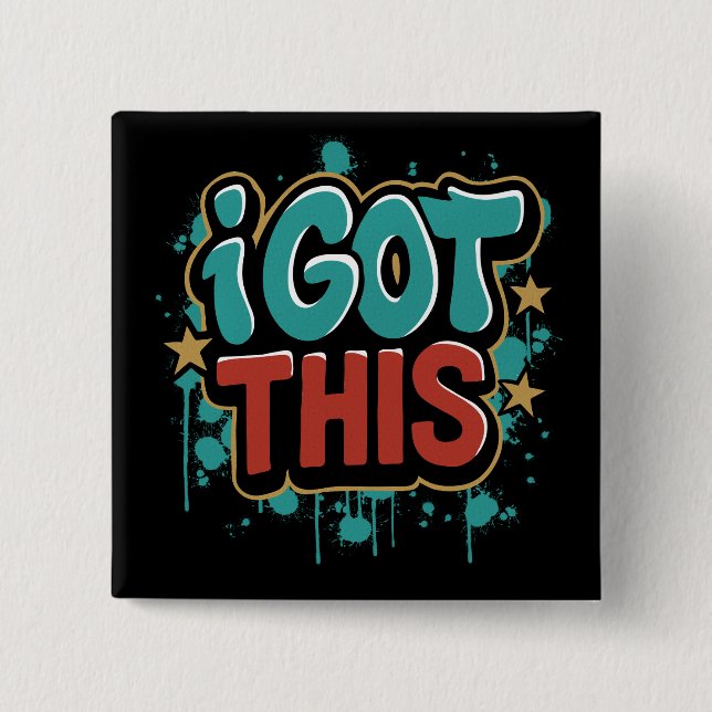 I GOT THIS Graffiti Style Motivational Typography  2 Inch Square Button (Front)