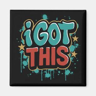 I GOT THIS Graffiti Style Motivational Typography  Magnet