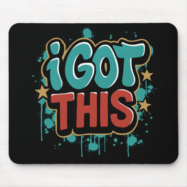 I GOT THIS Graffiti Style Motivational Typography  Mouse Pad (Front)