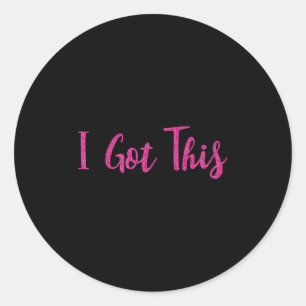I Got This Motivational Gift Classic Round Sticker