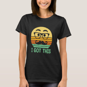 I Got This Positive Quotes Dad Positivity Daddy Ha T-Shirt