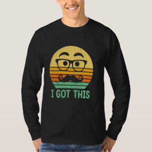 I Got This Positive Quotes Dad Positivity Daddy Ha T-Shirt