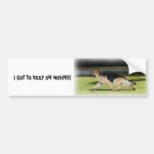 I GOT TO KEEP ON MOVIN!!! BUMPER STICKER