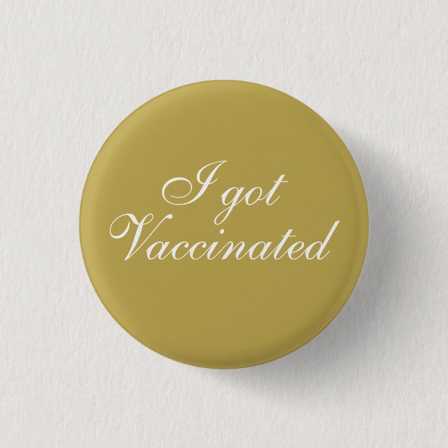I got Vaccinated Golden Elegant Script  1 Inch Round Button (Front)
