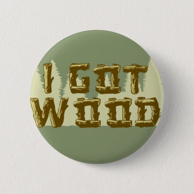 i-got-wood 2 inch round button (Front)