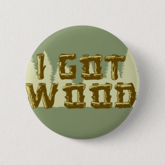 i-got-wood 2 inch round button