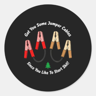 I Got You Some Jumper Cables Since You Like To Sta Classic Round Sticker