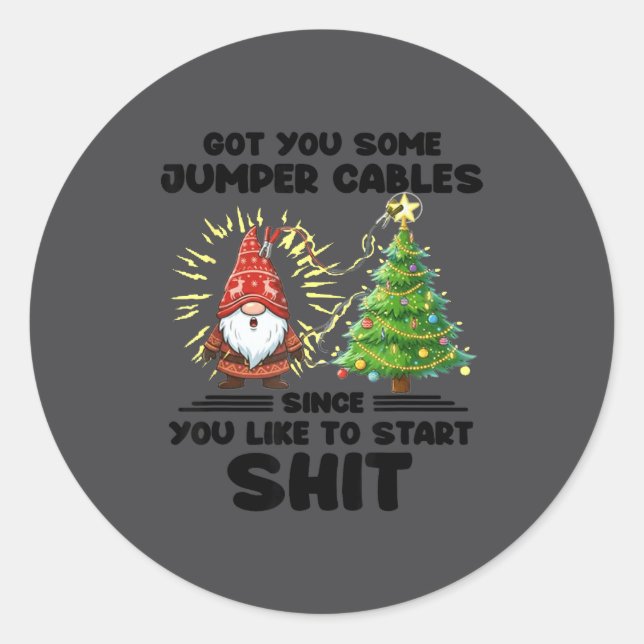 I Got You Some Jumper Cables Since You Like To Sta Classic Round Sticker (Front)