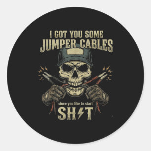 I Got You Some Jumper Cables Since You Like To Sta Classic Round Sticker