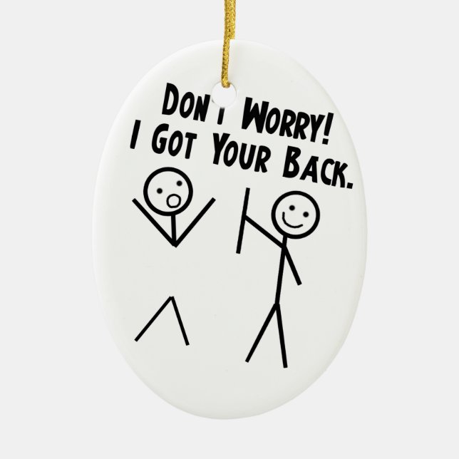 I got your back - Don't Worry Ceramic Ornament (Front)