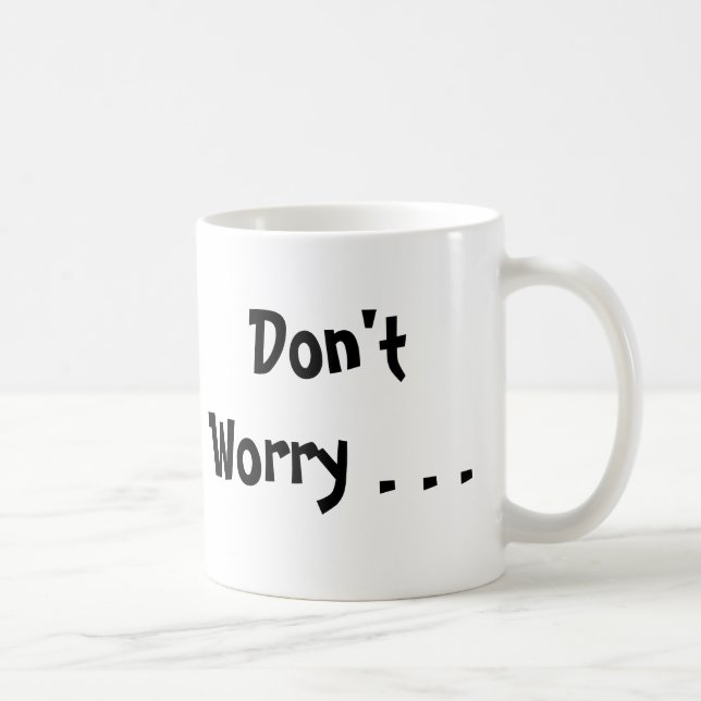 I got your back, Don't Worry . . . , I've Got Y... Coffee Mug (Right)