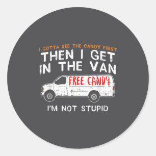 I Gotta See The Candy First - Funny Adult Humor  Classic Round Sticker