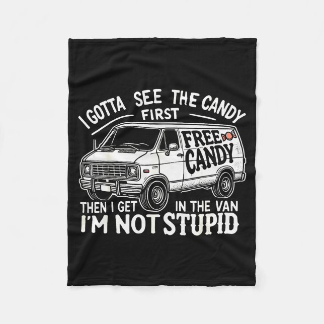 I Gotta See The Candy First. I'm Not Stud Hallowee Fleece Blanket (Front)