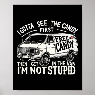 I Gotta See The Candy First. I'm Not Stupid Hallow Poster