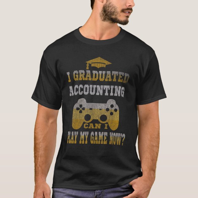 I Graduated Accounting Can Play My Game Now Studen T-Shirt (Front)