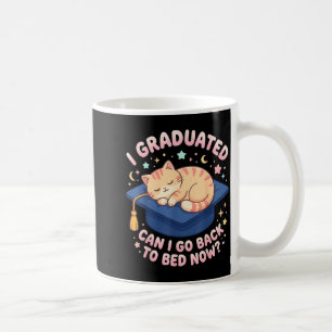 I Graduated Can I Go Back to Bed Funny Cat Grad Coffee Mug