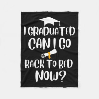 I graduated can i go back to bed funny graduation  fleece blanket