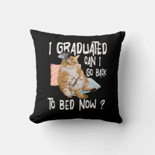 I Graduated Can I Go Back To Bed Now Cat Lover Gra Throw Pillow