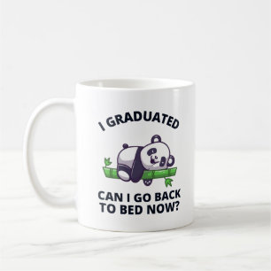 I Graduated Can I Go Back to Bed Now  Coffee Mug