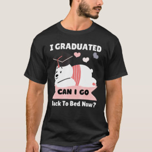 I Graduated Can I Go Back To Bed Now Cute Lazy Bea T-Shirt