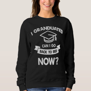 I Graduated Can I Go Back To Bed Now Cute Sloth Gr Sweatshirt