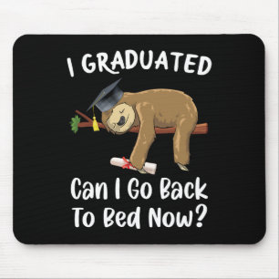I Graduated Can I Go Back To Bed Now Funny Graduat Mouse Pad