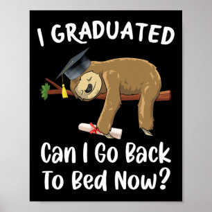 I Graduated Can I Go Back To Bed Now Funny Graduat Poster