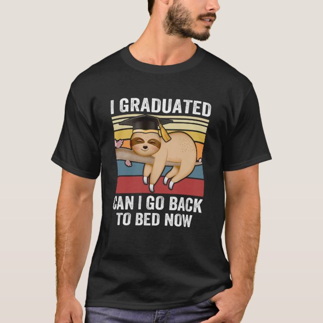 I Graduated Can I Go Back To Bed Now Funny Sloth G T-Shirt (Front)