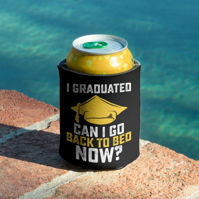 I Graduated Can I Go Back To Bed Now Graduation Can Cooler (In Situ Pool)
