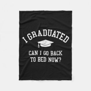 I graduated can i go back to bed now graduation fleece blanket