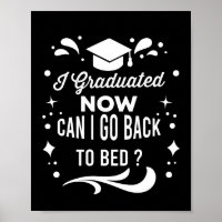 I Graduated Can I Go Back To Bed Now Graduation