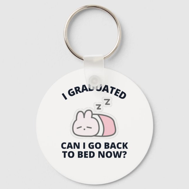 I Graduated Can I Go Back to Bed Now  Keychain (Front)