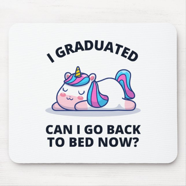 I Graduated Can I Go Back to Bed Now  Mouse Pad (Front)