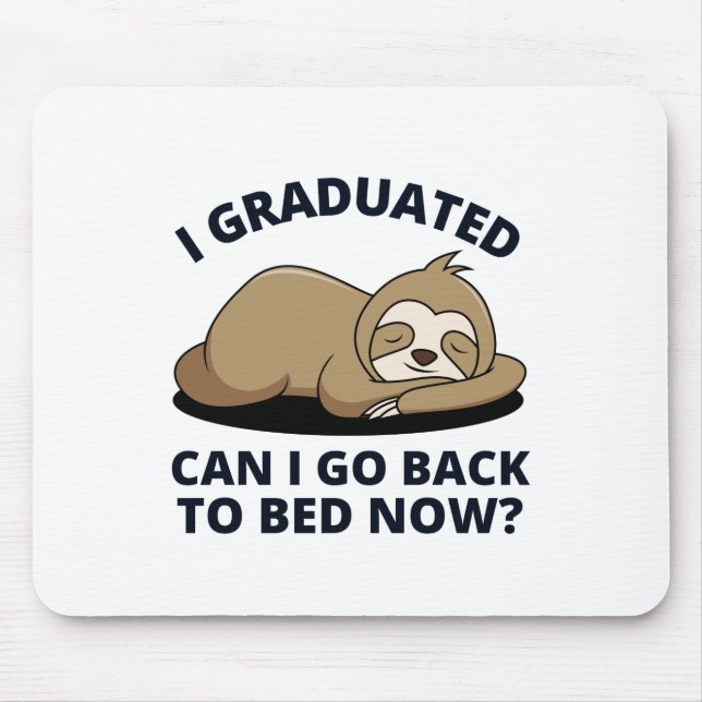 I Graduated Can I Go Back to Bed Now  Mouse Pad (Front)