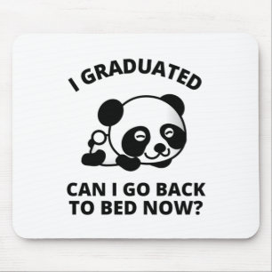 I Graduated Can I Go Back to Bed Now Mouse Pad