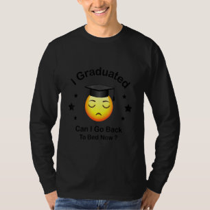I Graduated Can I Go Back To Bed Now Sleepy Studen T-Shirt