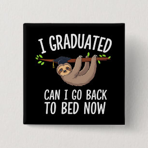 I Graduated Can I Go Back To Bed Now Sloth 2 Inch Square Button