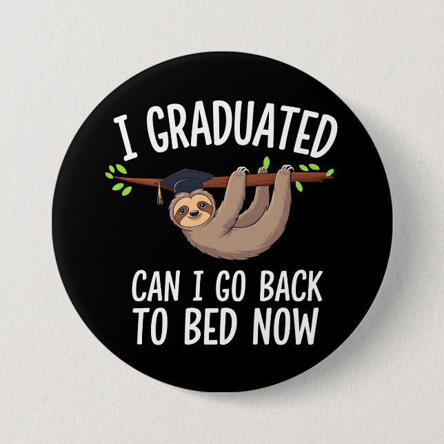 I Graduated Can I Go Back To Bed Now Sloth 3 Inch Round Button (Front)