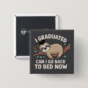 I Graduated Can I Go Back To Bed Now Sloth Funny 2 Inch Square Button