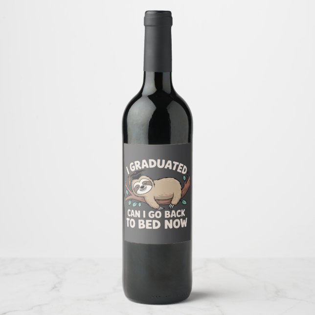 I Graduated Can I Go Back To Bed Now Sloth Funny Wine Label (Front)