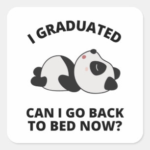 I Graduated Can I Go Back to Bed Now  Square Sticker