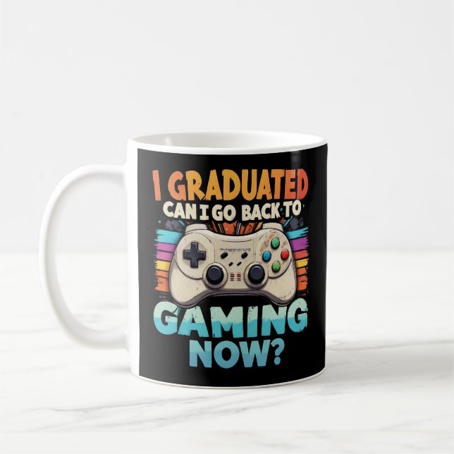 I Graduated Can I Go Back To Gaming Now Gamer Coffee Mug (Left)