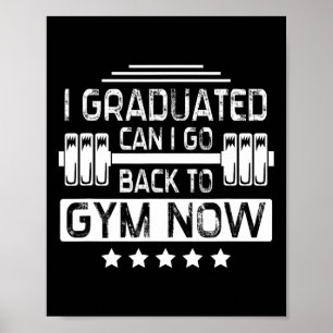 I Graduated Can I Go Back To Gym Now Poster