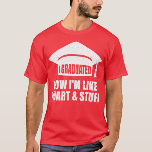 I Graduated Funny College High School Graduation S T-Shirt
