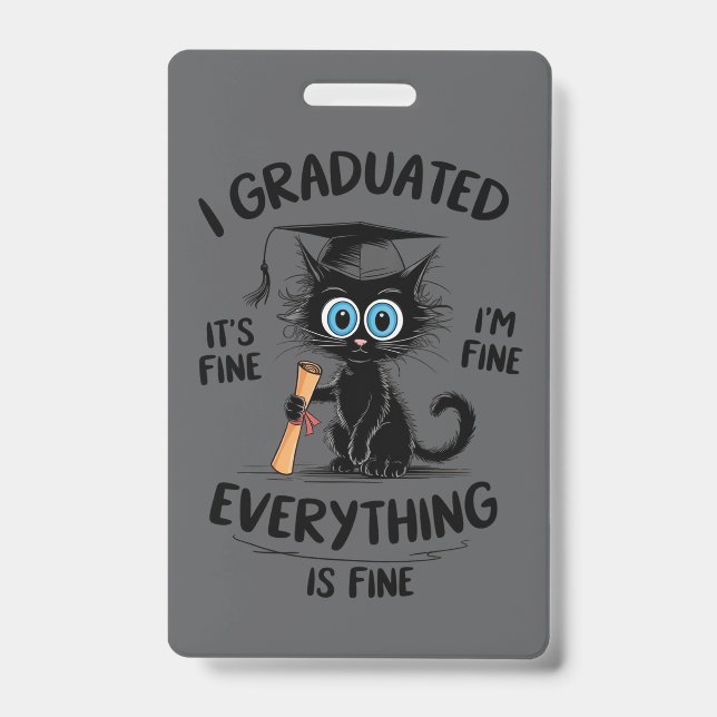 I Graduated It's Fine I'm Fine Everything Is Fine  Badge (Front)