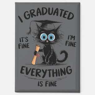 I Graduated It's Fine I'm Fine Everything Is Fine Magnet