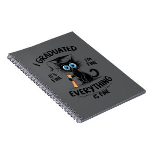 I Graduated It's Fine I'm Fine Everything Is Fine Notebook